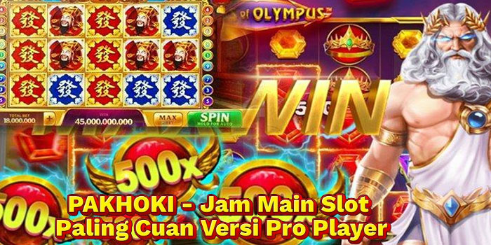 PAKHOKI - Jam Main Slot Paling Cuan Versi Pro Player