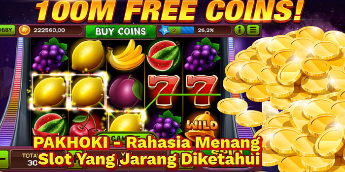 PAKHOKI - Rahasia Menang Slot Yang Jarang Diketahui
