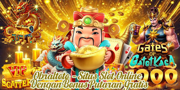 Obraltoto – Situs Slot Online Dengan Bonus Putaran Gratis