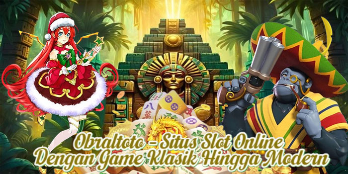 Obraltoto – Situs Slot Online Dengan Game Klasik Hingga Modern