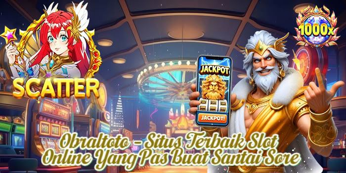 Obraltoto – Situs Terbaik Slot Online Yang Pas Buat Santai Sore