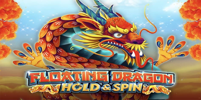 Cara Cepat Dapat Jackpot di Slot Floating Dragon