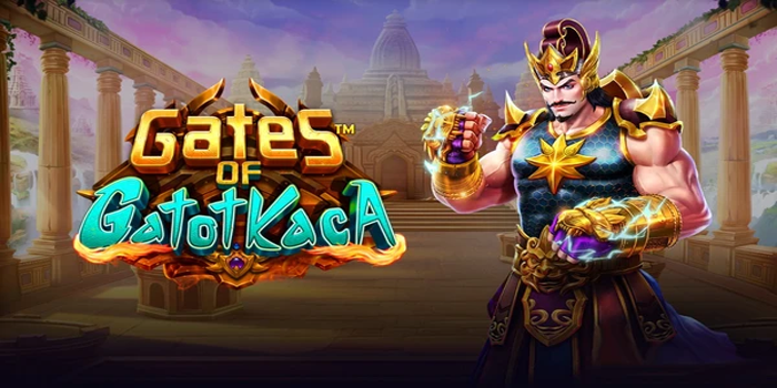 Trik Menang Besar di Slot Gates of Gatotkaca